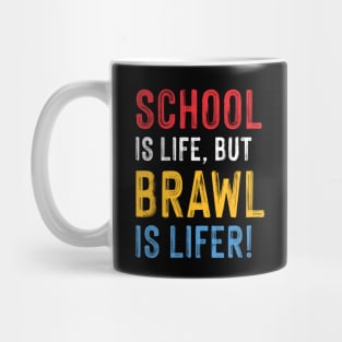 School is Life but Brawl is Lifer! Mug